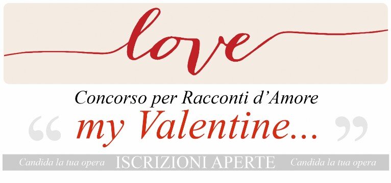 Premio per Racconti d'Amore MY VALENTINE. Le più belle storie d'amore raccontate da voi