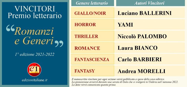 AUTORI VINCITORI Premio Letterario Romanzi e generi 1° edizione 2021-2022 AUTORI VINCITORI Premio Letterario Romanzi e generi 2021-2022. A cura di Edizioni Italiane